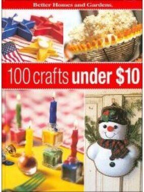 100 Crafts Under $10 Better Homes And Gardens 2003 Hardcover First Edition Craft